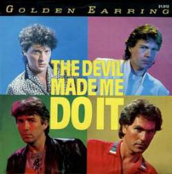Golden Earring : The Devil Made Me Do It